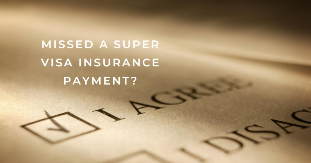What Happens to Super Visa Insurance Coverage if You Miss a Monthly Payment?