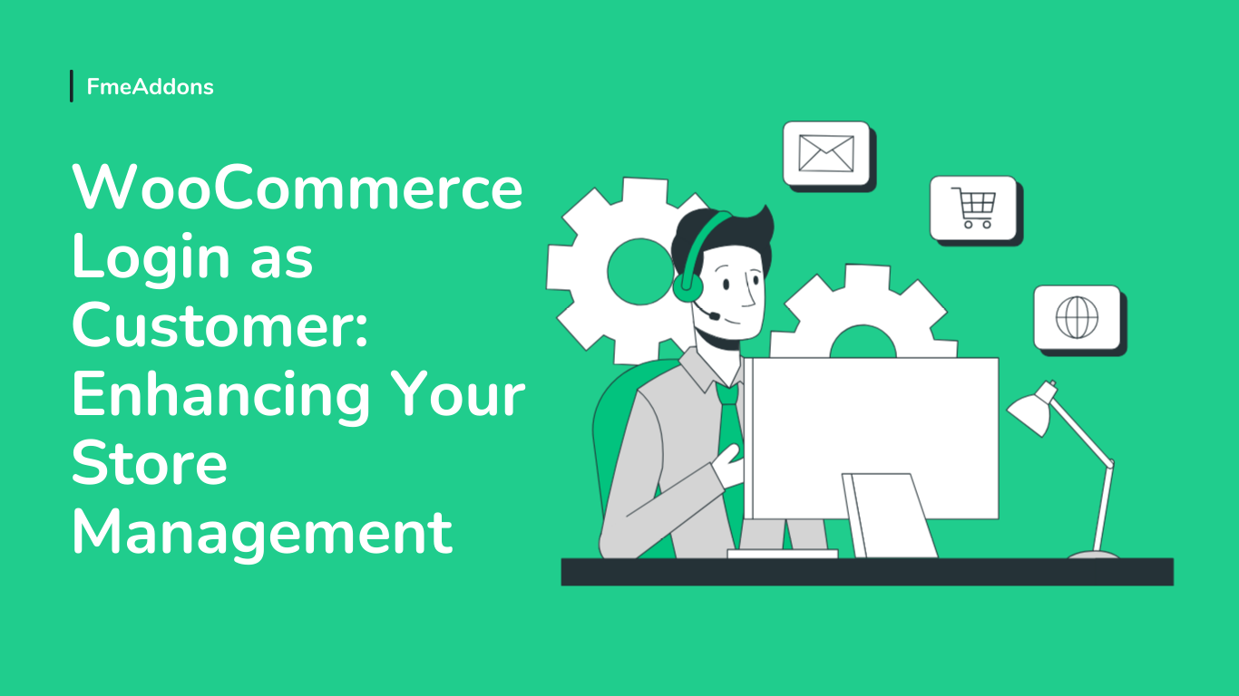 WooCommerce Login as Customer: Enhancing Store Management