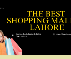 Discover the Best Shopping Mall in Lahore – Jasmine Mall Shopping Experience