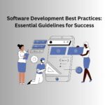 Software Development Best Practices: Essential Guidelines for Success