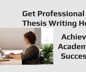 Get Professional Thesis Writing Help – Achieve Academic Success